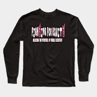 Unlocking the Potential of Female Scientists: Fighting for Equity Long Sleeve T-Shirt